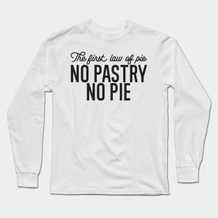 No Pastry No Pie Quote Long Sleeve T-Shirt